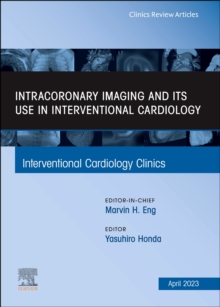 Intracoronary Imaging and its use in Interventional Cardiology, An Issue of Interventional Cardiology Clinics