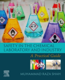 Image for Safety in the Chemical Laboratory and Industry: A Practical Guide