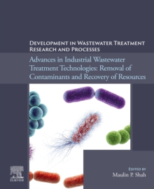 Image for Development in Wastewater Treatment Research and Processes: Advances in Industrial Wastewater Treatment Technologies : Removal of Contaminants and Recovery of Resources