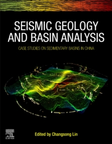 Image for Seismic geology and basin analysis  : case studies on sedimentary basins in China