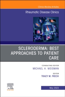 Scleroderma: Best Approaches to Patient Care, An Issue of Rheumatic Disease Clinics of North America