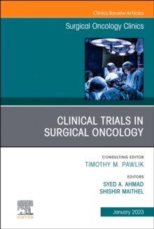 Clinical Trials in Surgical Oncology, An Issue of Surgical Oncology Clinics of North America