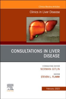 Consultations in Liver Disease, An Issue of Clinics in Liver Disease