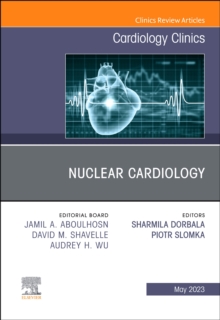 Nuclear Cardiology, An Issue of Cardiology Clinics