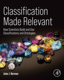 Image for Classification Made Relevant: How Scientists Build and Use Classifications and Ontologies