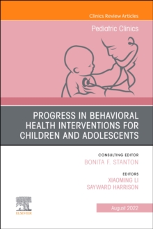 Image for Progress in Behavioral Health Interventions for Children and Adolescents, An Issue of Pediatric Clinics of North America