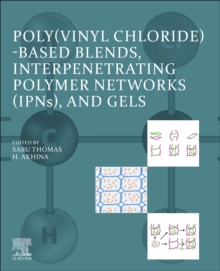 Image for Poly(vinyl chloride)-based blends, interpenetrating polymer networks (IPNs), and gels