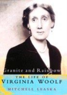 Image for Granite and rainbow  : the hidden life of Virginia Woolf