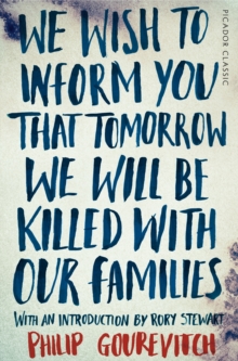 Image for We wish to inform you that tomorrow we will be killed with our families  : stories from Rwanda