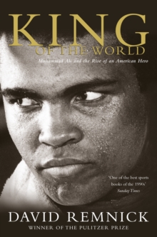 Image for King of the world  : Muhammad Ali and the rise of an American hero