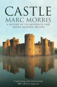 Image for Castle  : a history of the buildings that shaped medieval Britain