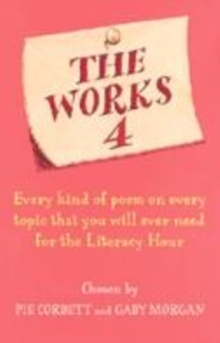 Image for The works 4  : every kind of poem on every topic that you will ever need for the literacy hour