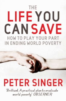 Image for The life you can save  : how to play your part in ending world poverty