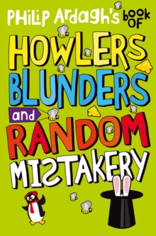 Image for Philip Ardagh's Book of Howlers, Blunders and Random Mistakery