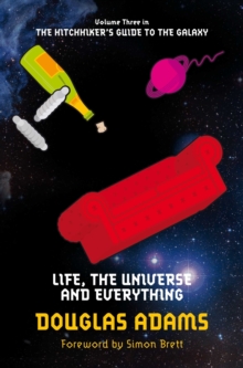 Image for Life, the universe and everything  : volume three in the trilogy of five