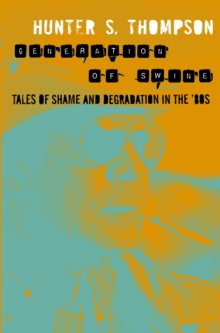 Image for Generation of swine  : tales of shame and degradation in the '80s