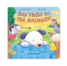 Image for Say hello to the animals!  : with touch-and-feel animals on every page!