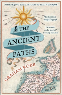 Image for The ancient paths  : discovering the lost map of Celtic Europe