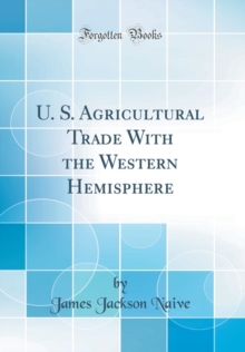 Image for U. S. Agricultural Trade With the Western Hemisphere (Classic Reprint)