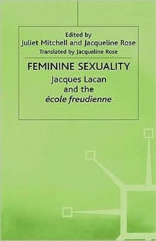 Image for Feminine Sexuality : Jacques Lacan and the Ecole Freudienne