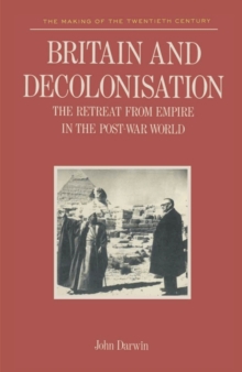 Image for Britain and Decolonisation : The Retreat from Empire in the Post-War World