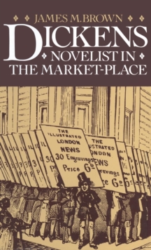 Image for Dickens: Novelist in the Market-Place