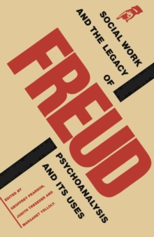 Image for Social Work and the Legacy of Freud : Psychoanalysis and Its Uses