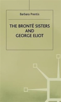 The Bronte Sisters and George Eliot: A Unity of Difference