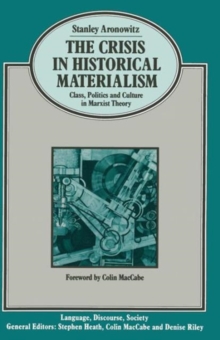 Image for The Crisis in Historical Materialism : Class, Politics and Culture in Marxist Theory