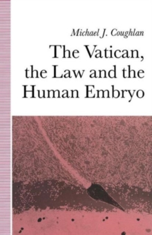 Image for The Vatican, the Law and the Human Embryo