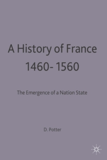 Image for A history of France, 1460-1560  : the emergence of a nation state