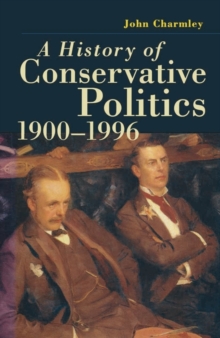 Image for A history of Conservative politics, 1900-1996