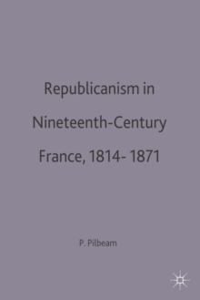 Image for Republicanism in Nineteenth-Century France, 1814-1871