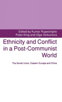 Image for Ethnicity and Conflict in a Post-Communist World : The Soviet Union, Eastern Europe and China