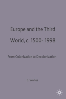 Image for Europe and the Third World : From Colonisation to Decolonisation c. 1500-1998