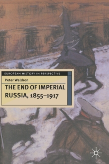 Image for The end of imperial Russia, 1855-1917