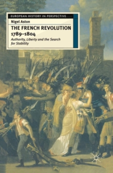 Image for The French Revolution, 1789-1804  : authority, liberty, and the search for stability