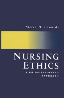 Image for Nursing ethics  : a principle-based approach