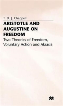 Image for Aristotle and Augustine on Freedom : Two Theories of Freedom, Voluntary Action and Akrasia