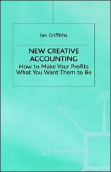 Image for New creative accounting  : how to make your profits what you want them to be