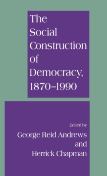 Image for The Social Construction of Democracy, 1870-1990