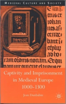 Image for Captivity and Imprisonment in Medieval Europe, 1000-1300