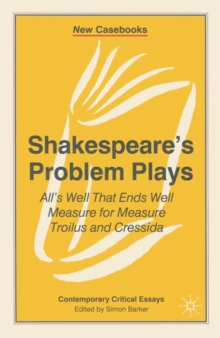 Image for Shakespeare's problem plays  : All's well that ends well, Measure for measure, Troilus and Cressida, [by] William Shakespeare