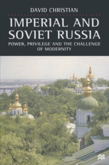 Imperial and Soviet Russia: Power, Privilege and the Challenge of Modernity