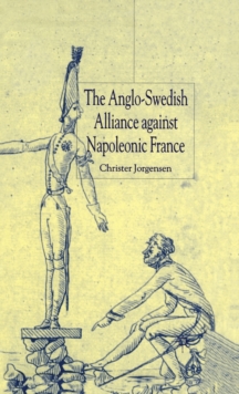 Image for The Anglo-Swedish alliance against Napoleonic France