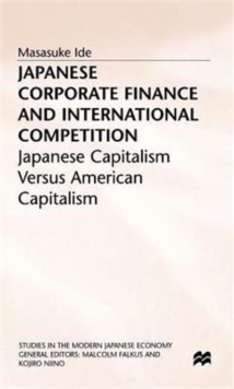 Japanese Corporate Finance and International Competition