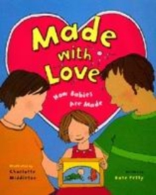 Image for Made with love  : how babies are made