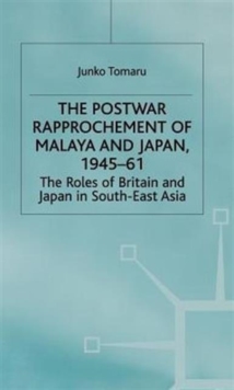 Image for The Postwar Rapprochement of Malaya and Japan 1945-61