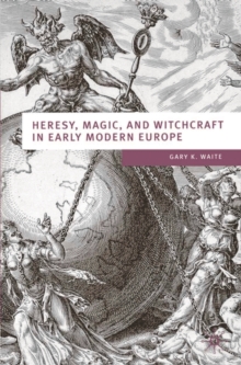 Image for Heresy, magic, and witchcraft in early modern Europe