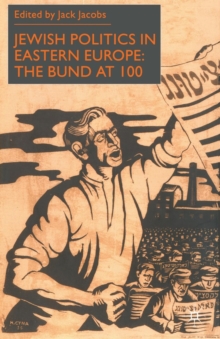 Image for Jewish politics in Eastern Europe  : the Bund at 100